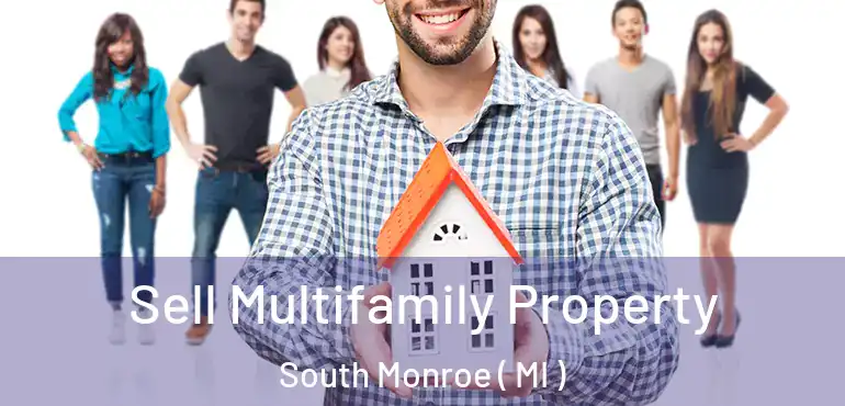  Sell Multifamily Property South Monroe ( MI )