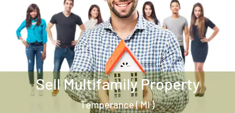  Sell Multifamily Property Temperance ( MI )
