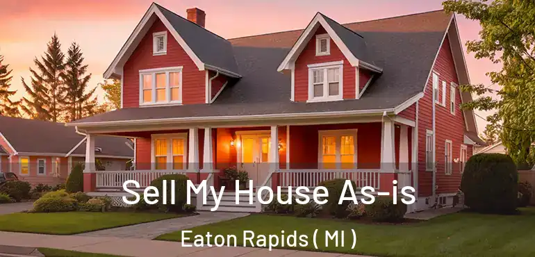  Sell My House As-is Eaton Rapids ( MI )