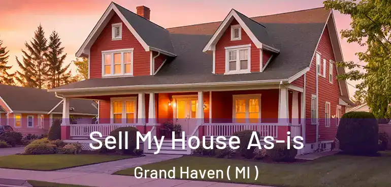 Sell My House As-is Grand Haven ( MI )