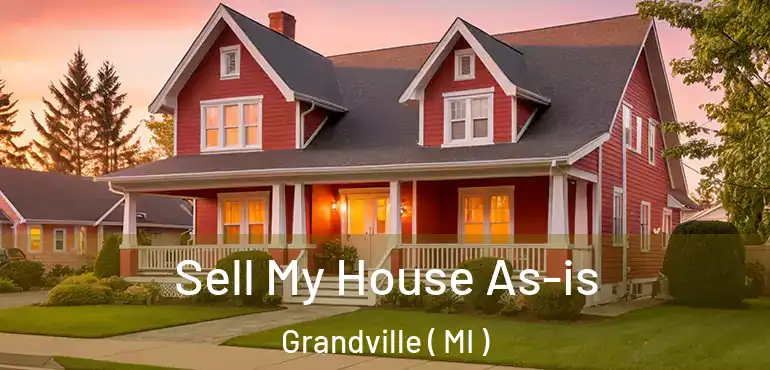  Sell My House As-is Grandville ( MI )