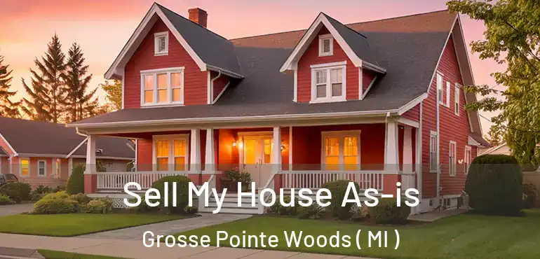  Sell My House As-is Grosse Pointe Woods ( MI )