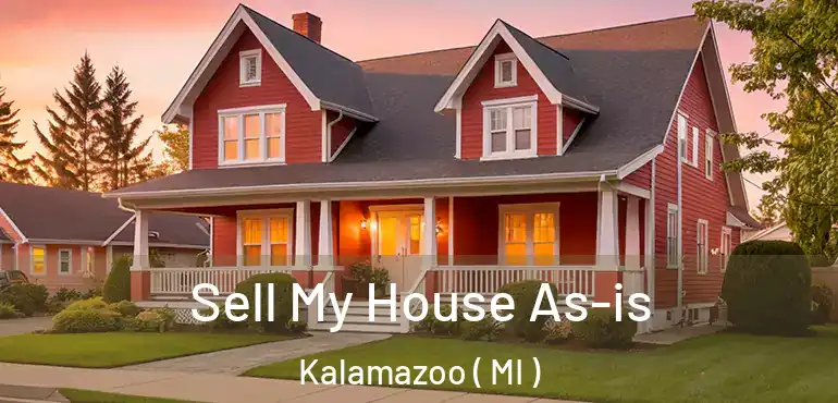  Sell My House As-is Kalamazoo ( MI )