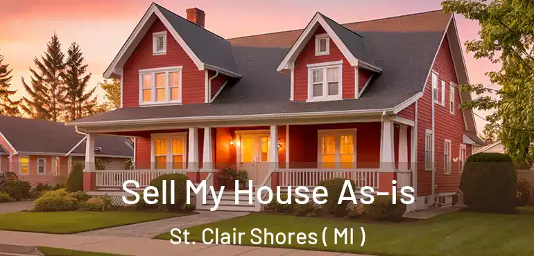  Sell My House As-is St. Clair Shores ( MI )