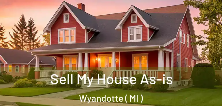  Sell My House As-is Wyandotte ( MI )