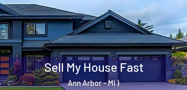  Sell My House Fast Ann Arbor - MI )