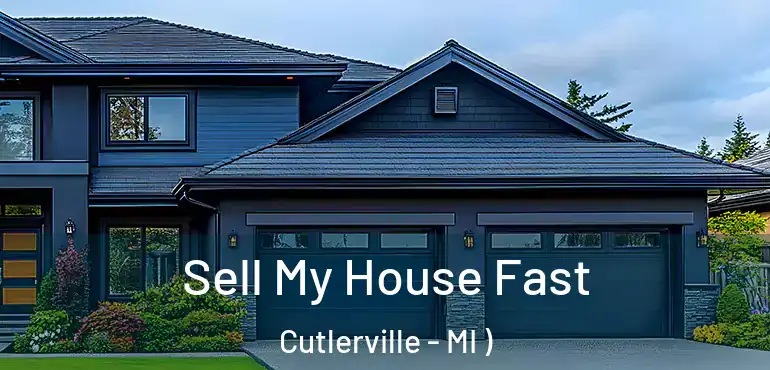  Sell My House Fast Cutlerville - MI )
