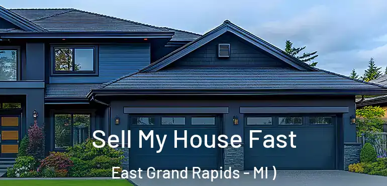  Sell My House Fast East Grand Rapids - MI )