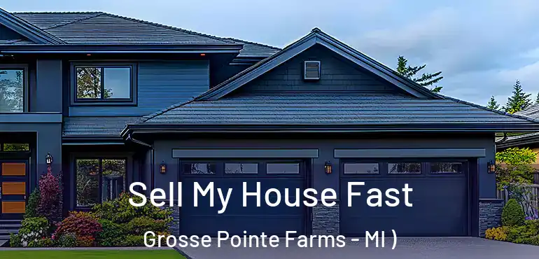  Sell My House Fast Grosse Pointe Farms - MI )