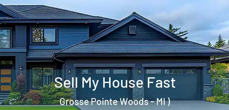  Sell My House Fast Grosse Pointe Woods - MI )