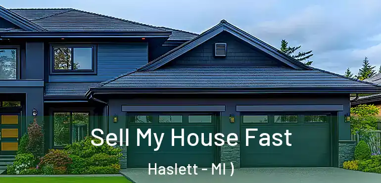  Sell My House Fast Haslett - MI )