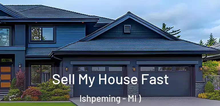  Sell My House Fast Ishpeming - MI )