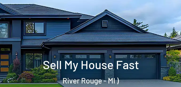  Sell My House Fast River Rouge - MI )
