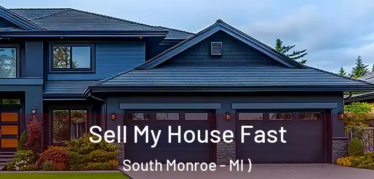  Sell My House Fast South Monroe - MI )