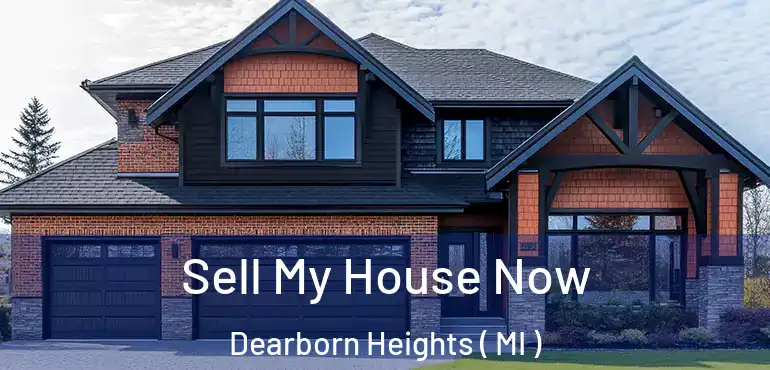  Sell My House Now Dearborn Heights ( MI )