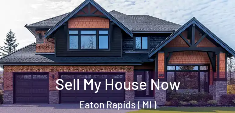  Sell My House Now Eaton Rapids ( MI )