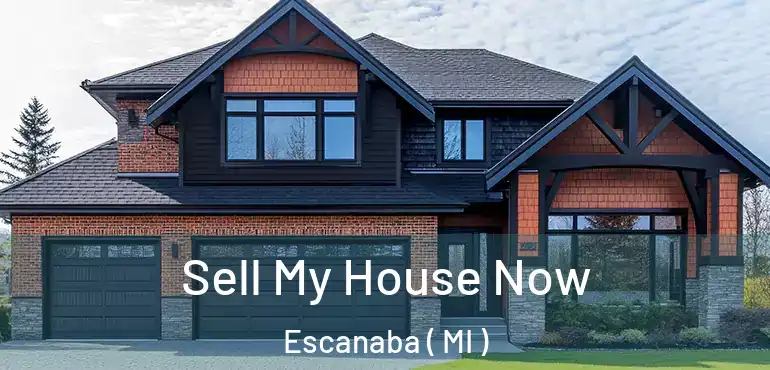  Sell My House Now Escanaba ( MI )