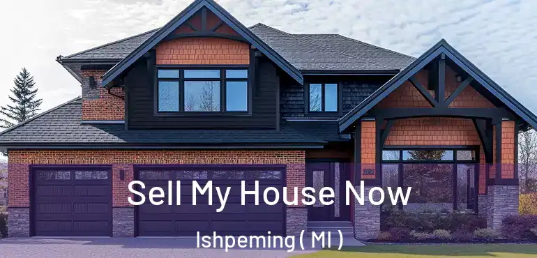  Sell My House Now Ishpeming ( MI )