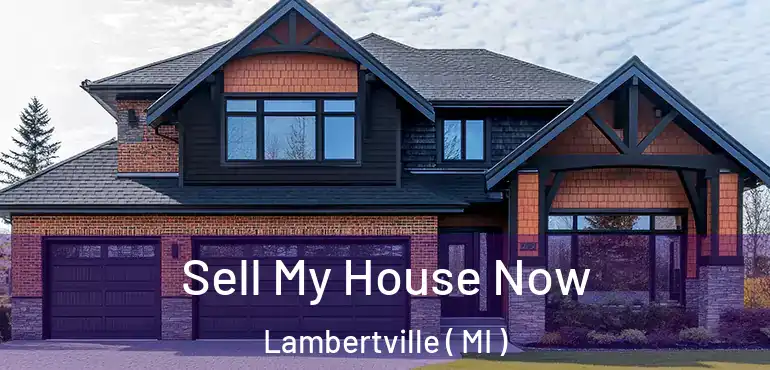  Sell My House Now Lambertville ( MI )