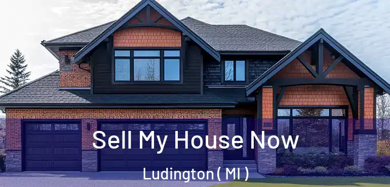  Sell My House Now Ludington ( MI )
