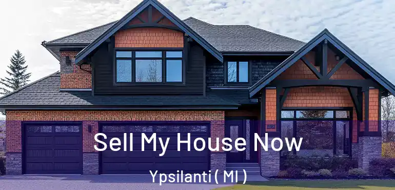  Sell My House Now Ypsilanti ( MI )