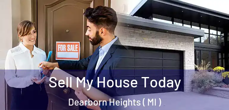  Sell My House Today Dearborn Heights ( MI )