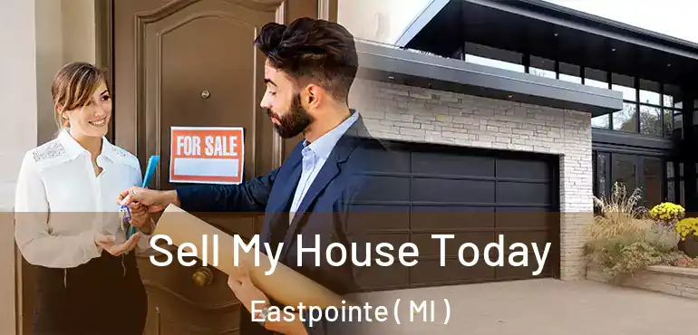  Sell My House Today Eastpointe ( MI )