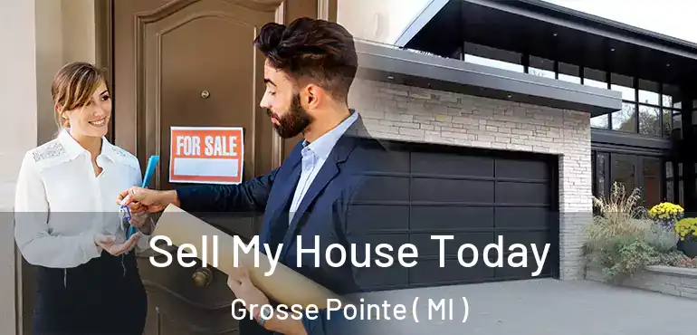  Sell My House Today Grosse Pointe ( MI )