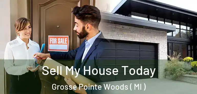  Sell My House Today Grosse Pointe Woods ( MI )