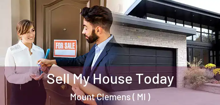  Sell My House Today Mount Clemens ( MI )