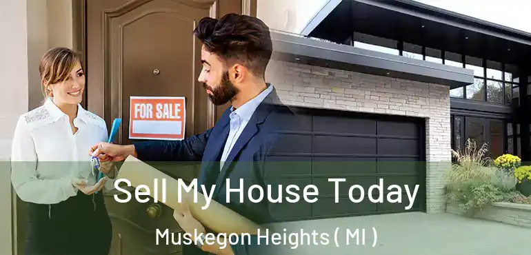  Sell My House Today Muskegon Heights ( MI )