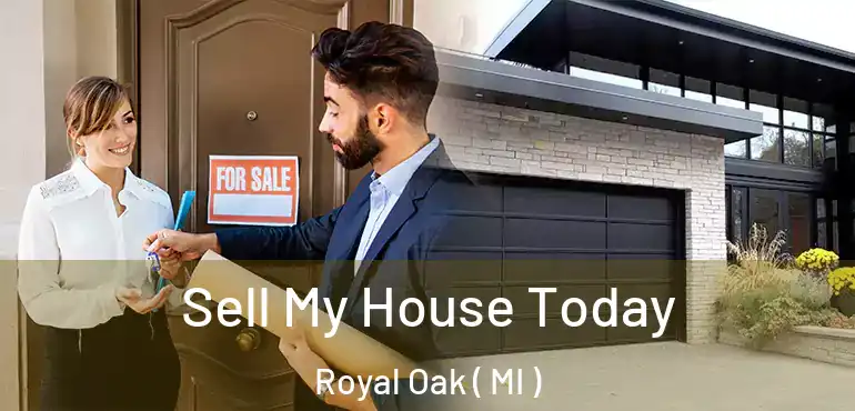  Sell My House Today Royal Oak ( MI )
