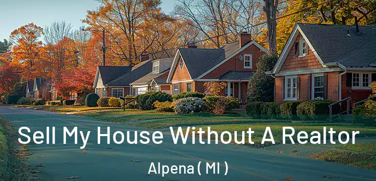  Sell My House Without A Realtor Alpena ( MI )
