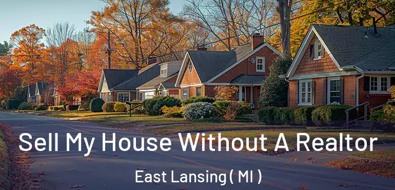  Sell My House Without A Realtor East Lansing ( MI )
