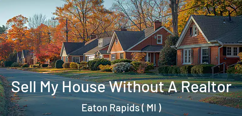  Sell My House Without A Realtor Eaton Rapids ( MI )