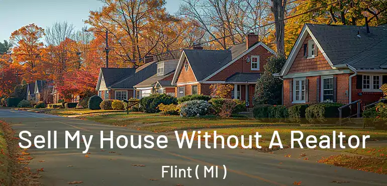  Sell My House Without A Realtor Flint ( MI )