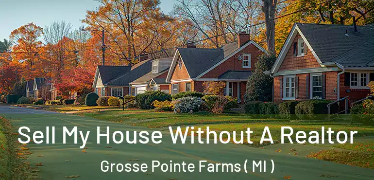  Sell My House Without A Realtor Grosse Pointe Farms ( MI )