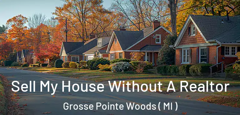  Sell My House Without A Realtor Grosse Pointe Woods ( MI )