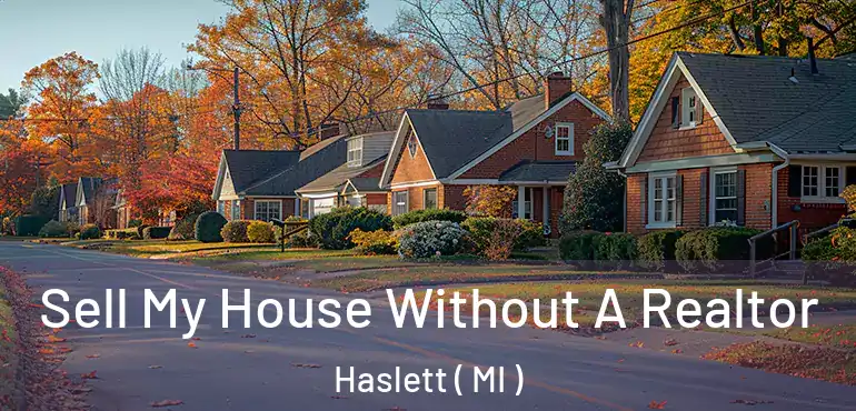  Sell My House Without A Realtor Haslett ( MI )