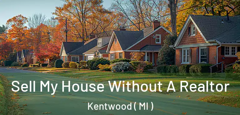  Sell My House Without A Realtor Kentwood ( MI )