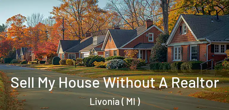  Sell My House Without A Realtor Livonia ( MI )