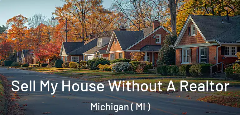  Sell My House Without A Realtor Michigan ( MI )