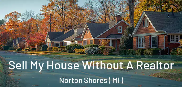  Sell My House Without A Realtor Norton Shores ( MI )