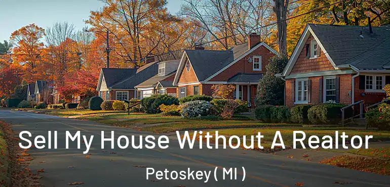  Sell My House Without A Realtor Petoskey ( MI )