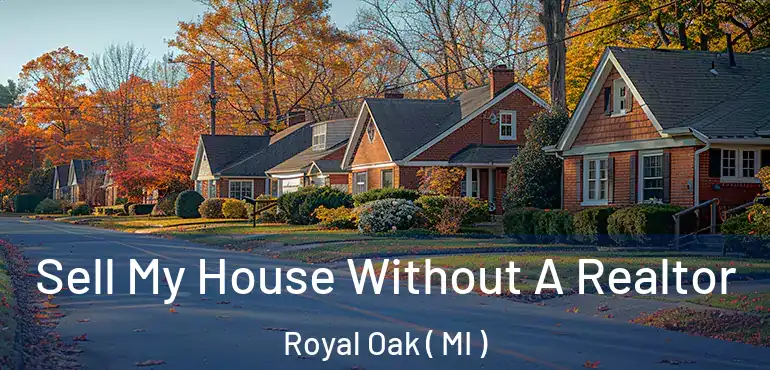  Sell My House Without A Realtor Royal Oak ( MI )