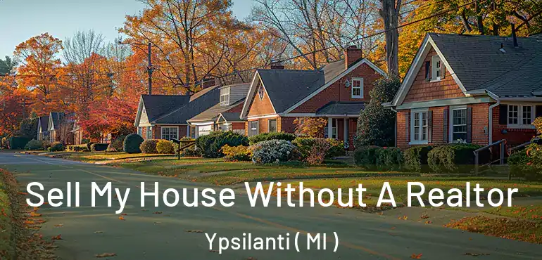  Sell My House Without A Realtor Ypsilanti ( MI )