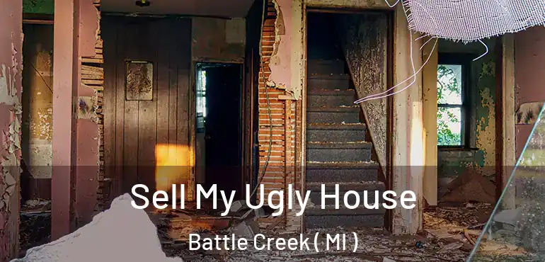  Sell My Ugly House Battle Creek ( MI )