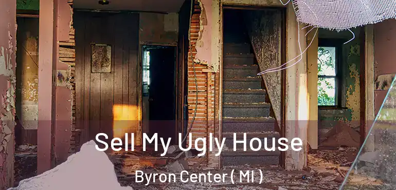 Sell My Ugly House Byron Center ( MI )