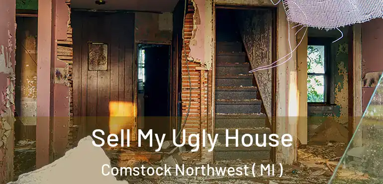  Sell My Ugly House Comstock Northwest ( MI )