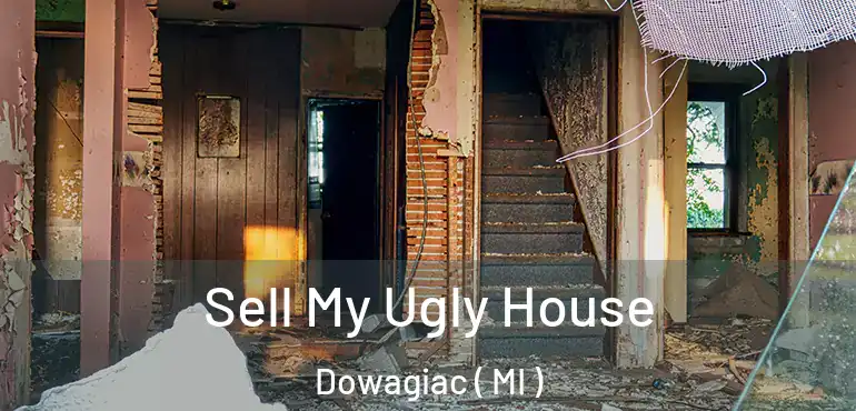  Sell My Ugly House Dowagiac ( MI )